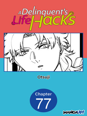 cover image of A Delinquent's Life Hacks, Chapter 77